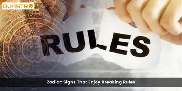 Zodiac Signs That Enjoy Breaking Rules